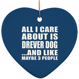 All I Care About Is Drever Dog - Heart Ornament