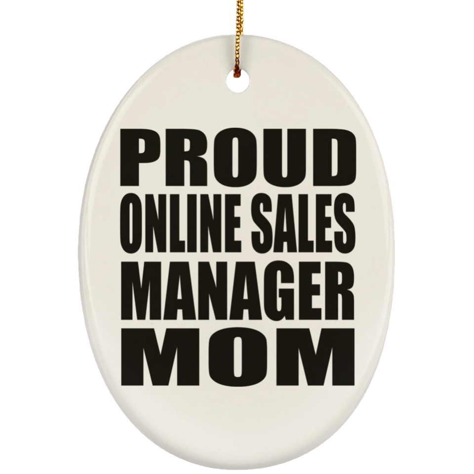 Proud Online Sales Manager Mom - Oval Ornament
