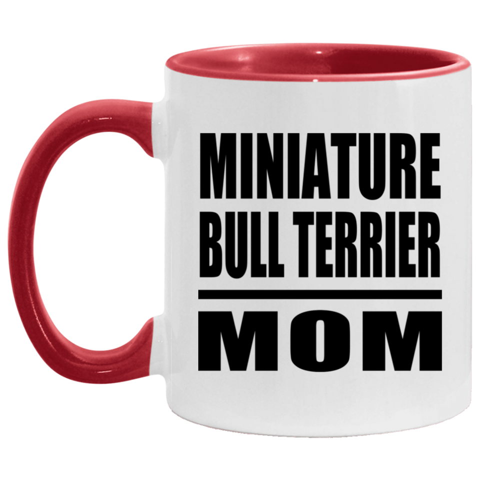 Miniature Bull Terrier Mom - 11oz Accent Mug Red