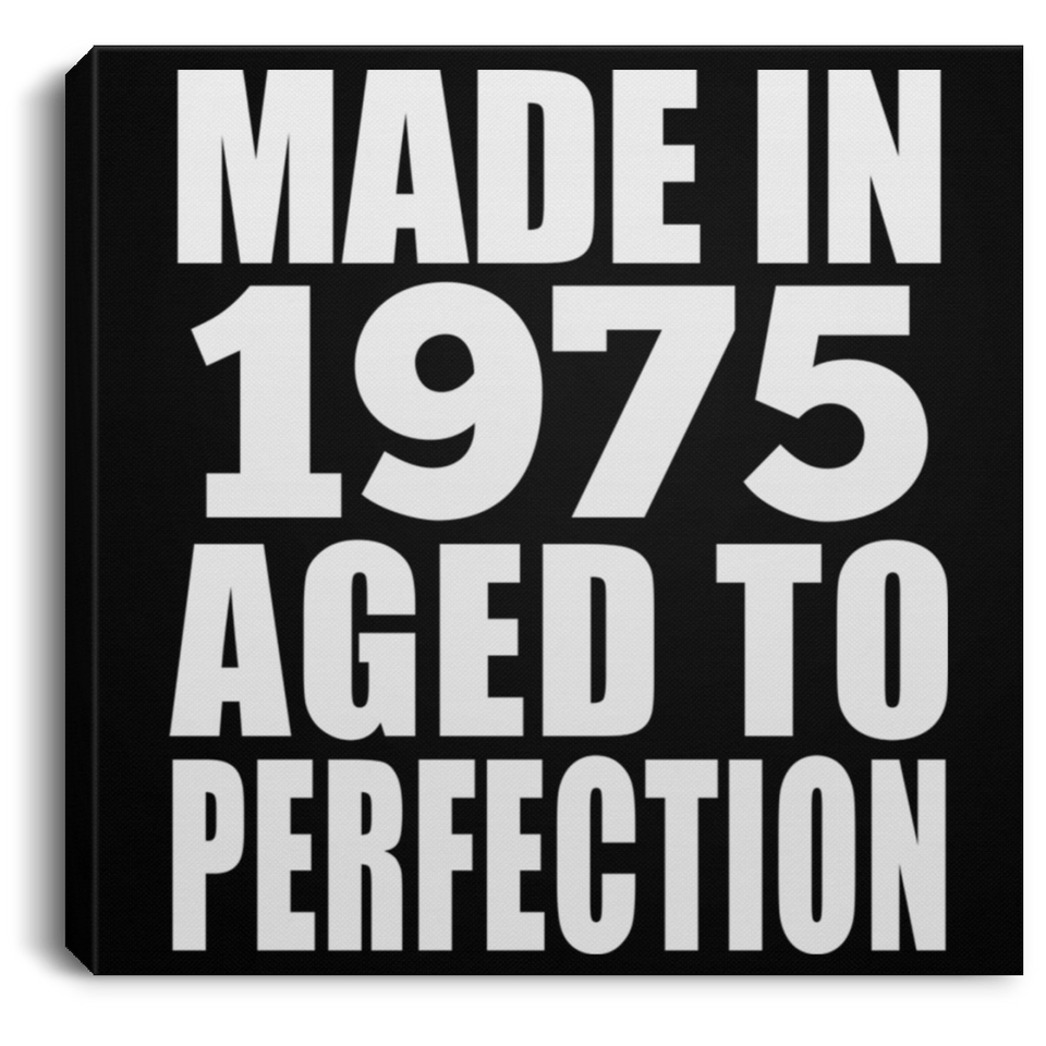 49th Birthday Made In 1975 Aged to Perfection - Canvas Square