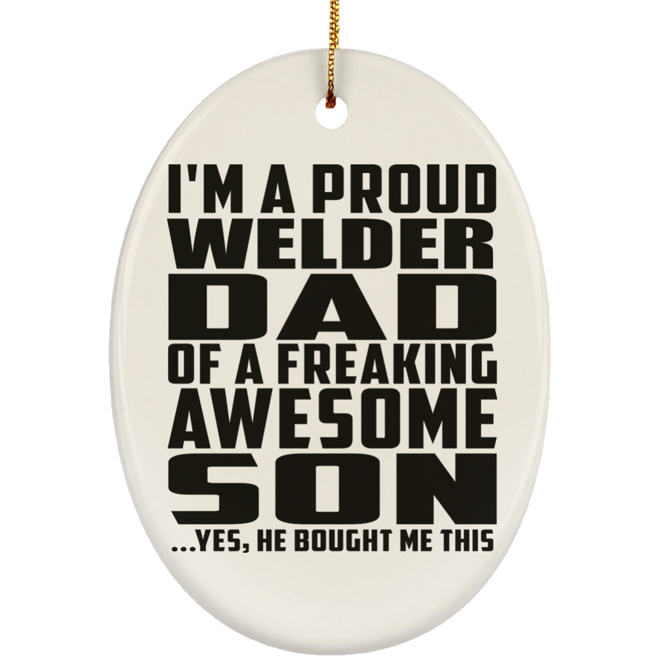 Proud Welder Dad Of Awesome Son - Oval Ornament