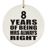 8th Anniversary 8 Years of Being Mrs Always Right - Circle Ornament