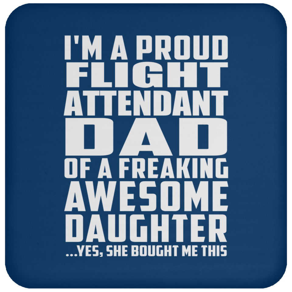 Proud Flight Attendant Dad Of Awesome Daughter - Drink Coaster