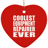 Coolest Equipment Repairer Ever - Heart Ornament