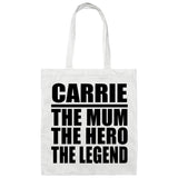 Carrie The Mum The Hero The Legend - Tote Bag White
