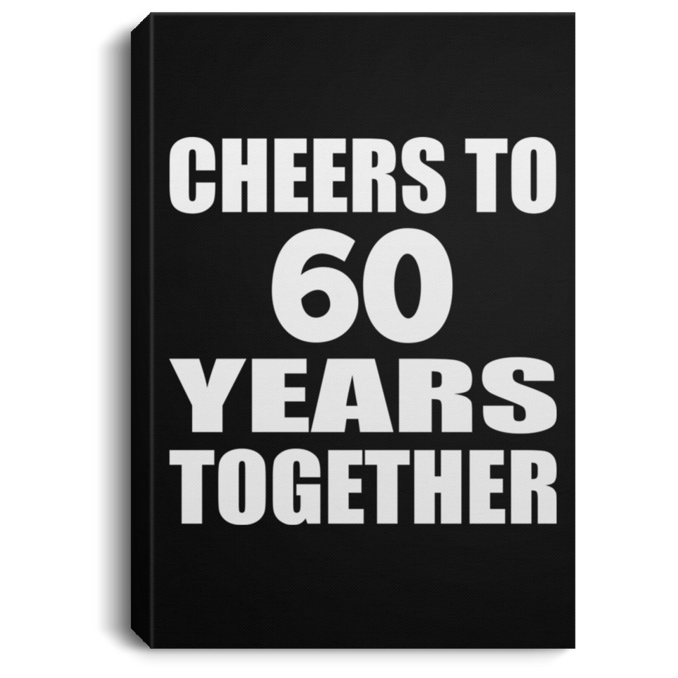 60th Anniversary Cheers To 60 Years Together - Canvas Portrait