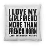 I Love My Girlfriend More Than French Horn - Throw Pillow