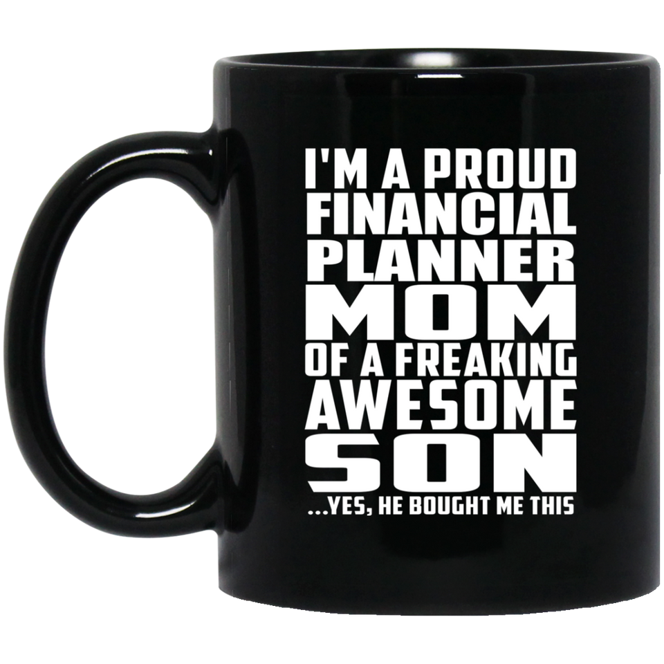 Proud Financial Planner Mom Of Awesome Son - 11 Oz Coffee Mug Black