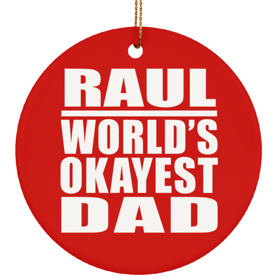 Raul World's Okayest Dad - Circle Ornament