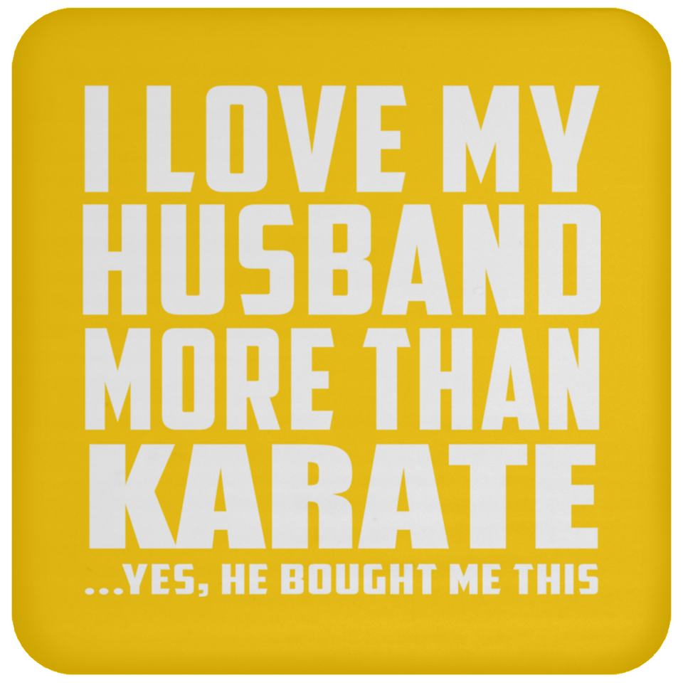 I Love My Husband More Than Karate - Drink Coaster