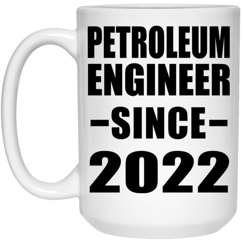 Petroleum Engineer Since 2022 - 15oz Coffee Mug