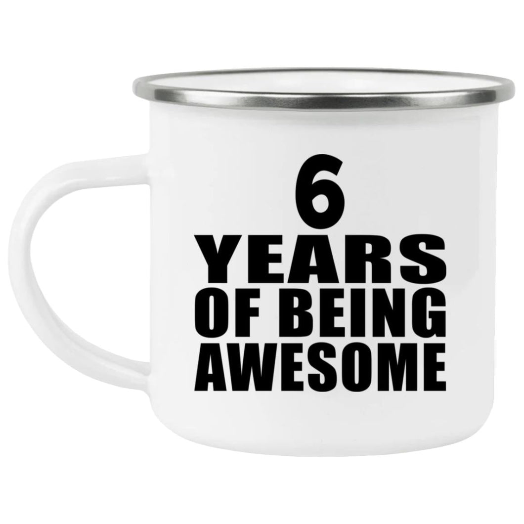 6th Birthday 6 Years Of Being Awesome - 12oz Camping Mug