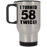 116th Birthday I Turned 58 Twice - Silver Travel Mug