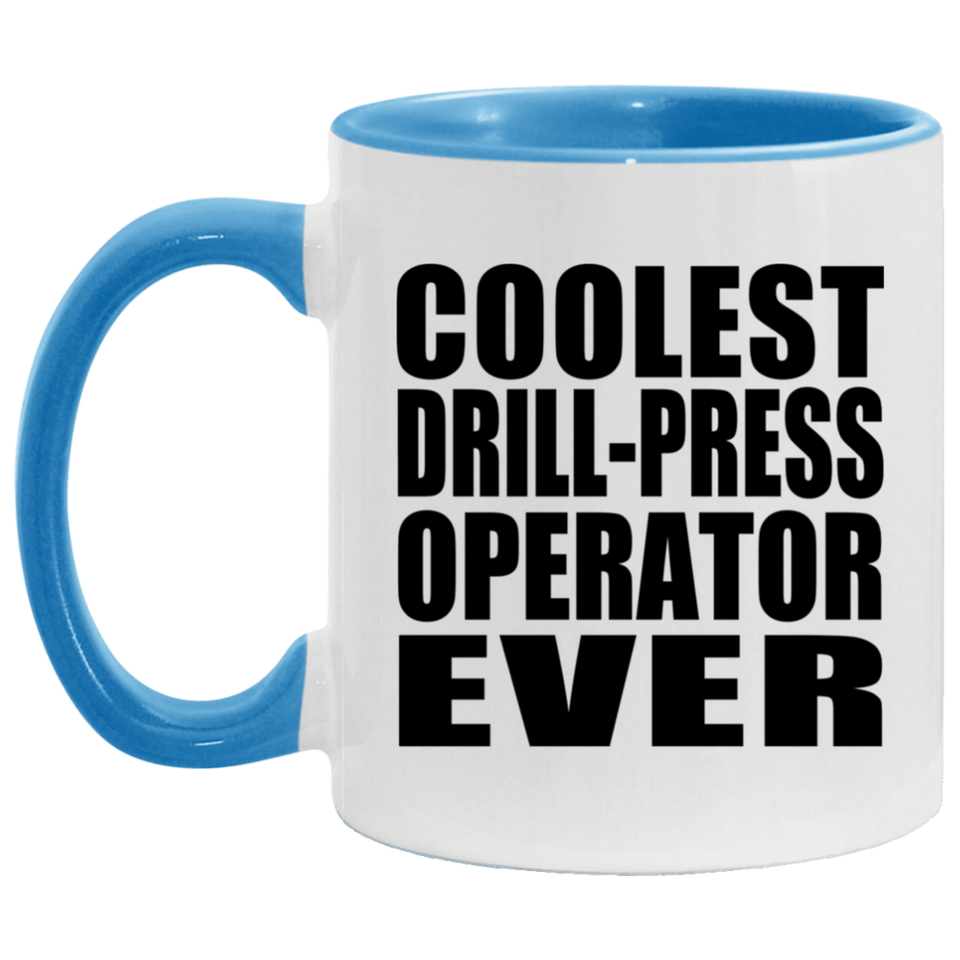 Coolest Drill-Press Operator Ever - 11oz Accent Mug Blue