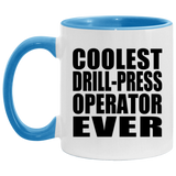 Coolest Drill-Press Operator Ever - 11oz Accent Mug Blue