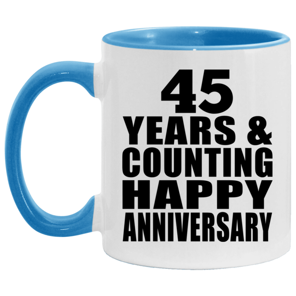 Happy 45th Anniversary 45 Years & Counting - 11oz Accent Mug Blue