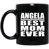 Angela Best Mom Ever - 11 Oz Coffee Mug Black