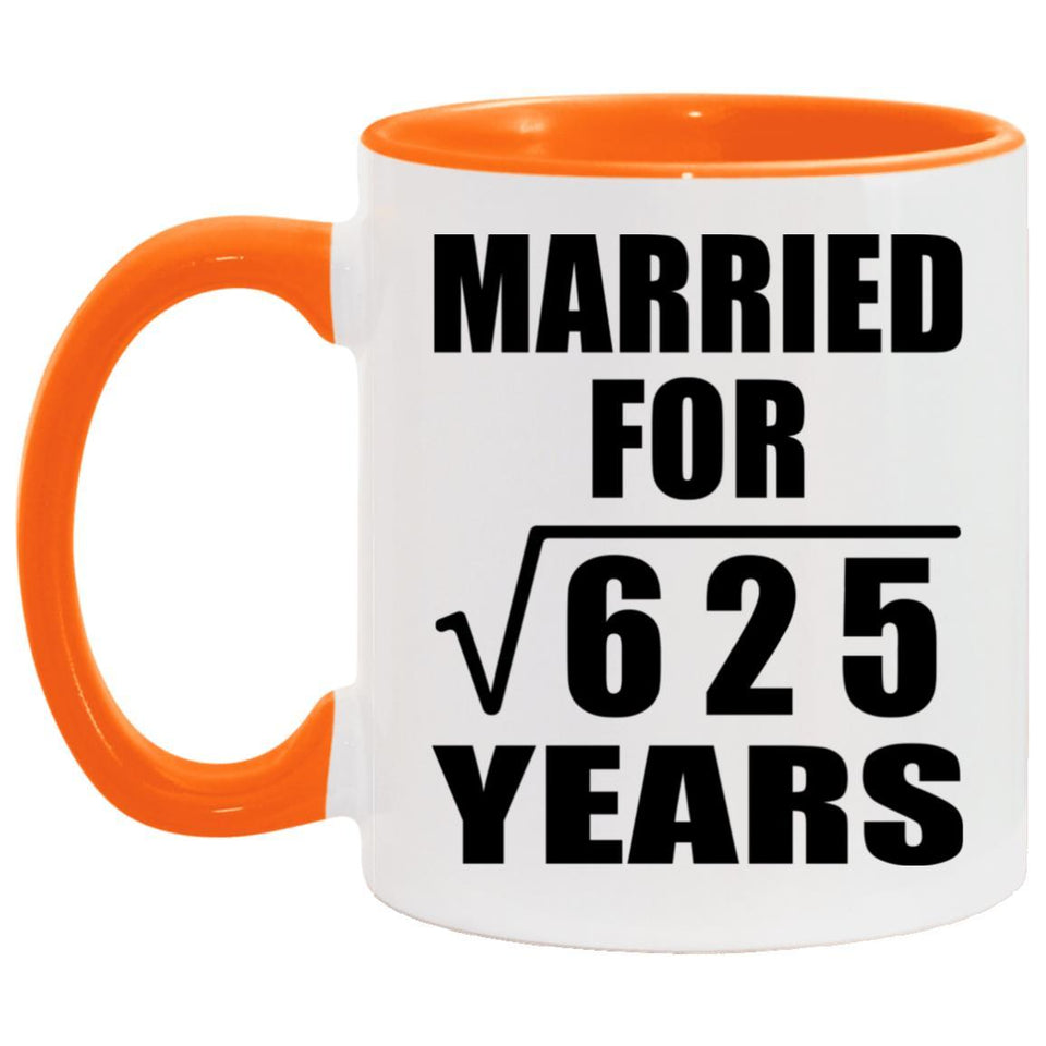 25th Anniversary Married For Square Root of 625 Years - 11oz Accent Mug Orange