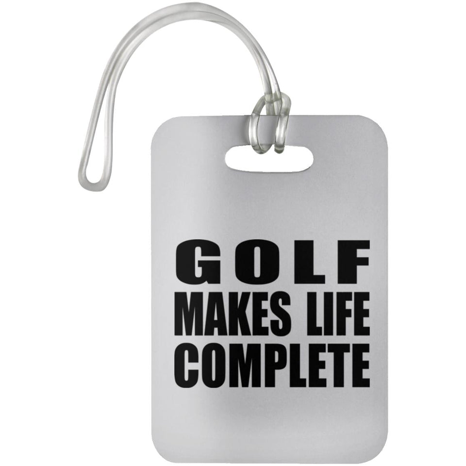 Golf Makes Life Complete - Luggage Bag Tag