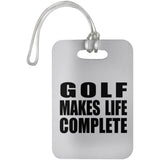 Golf Makes Life Complete - Luggage Bag Tag