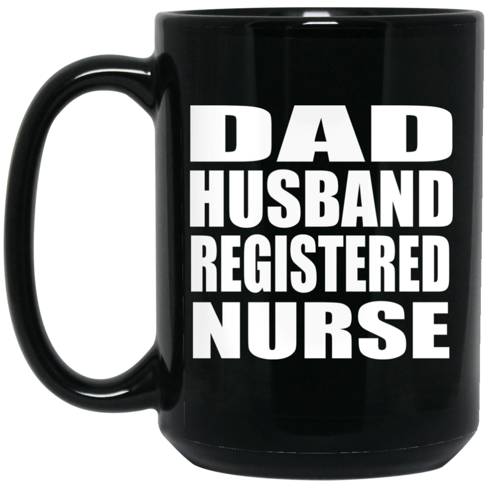 Dad Husband Registered Nurse - 15oz Coffee Mug Black