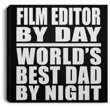 Film Editor By Day World's Best Dad By Night - Canvas Square