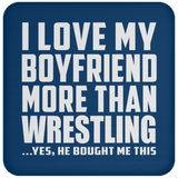 I Love My Boyfriend More Than Wrestling - Drink Coaster