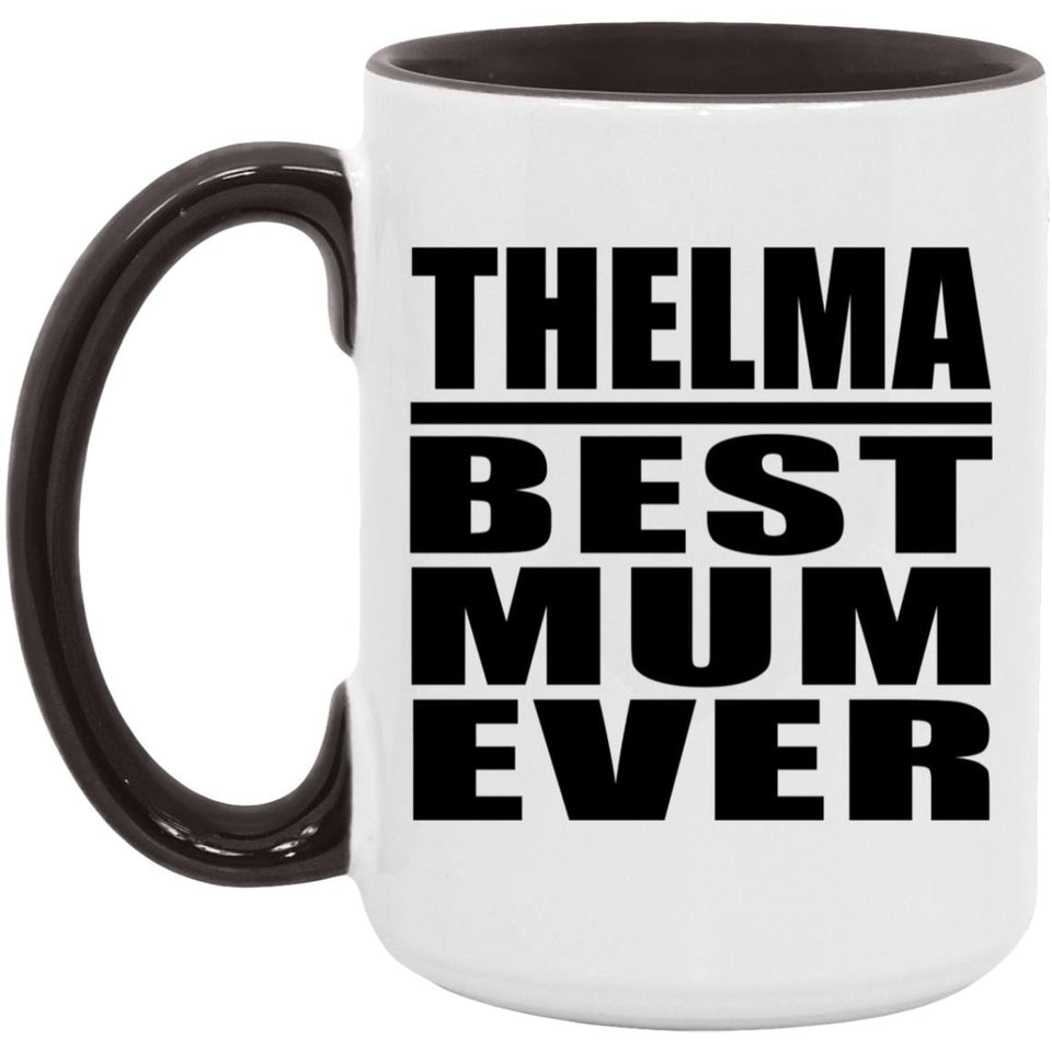 Thelma Best Mum Ever - 15oz Accent Mug Black