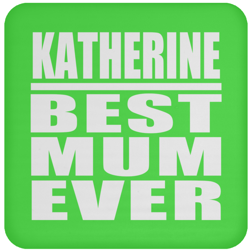Katherine Best Mum Ever - Drink Coaster