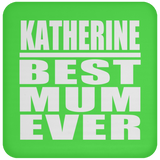 Katherine Best Mum Ever - Drink Coaster