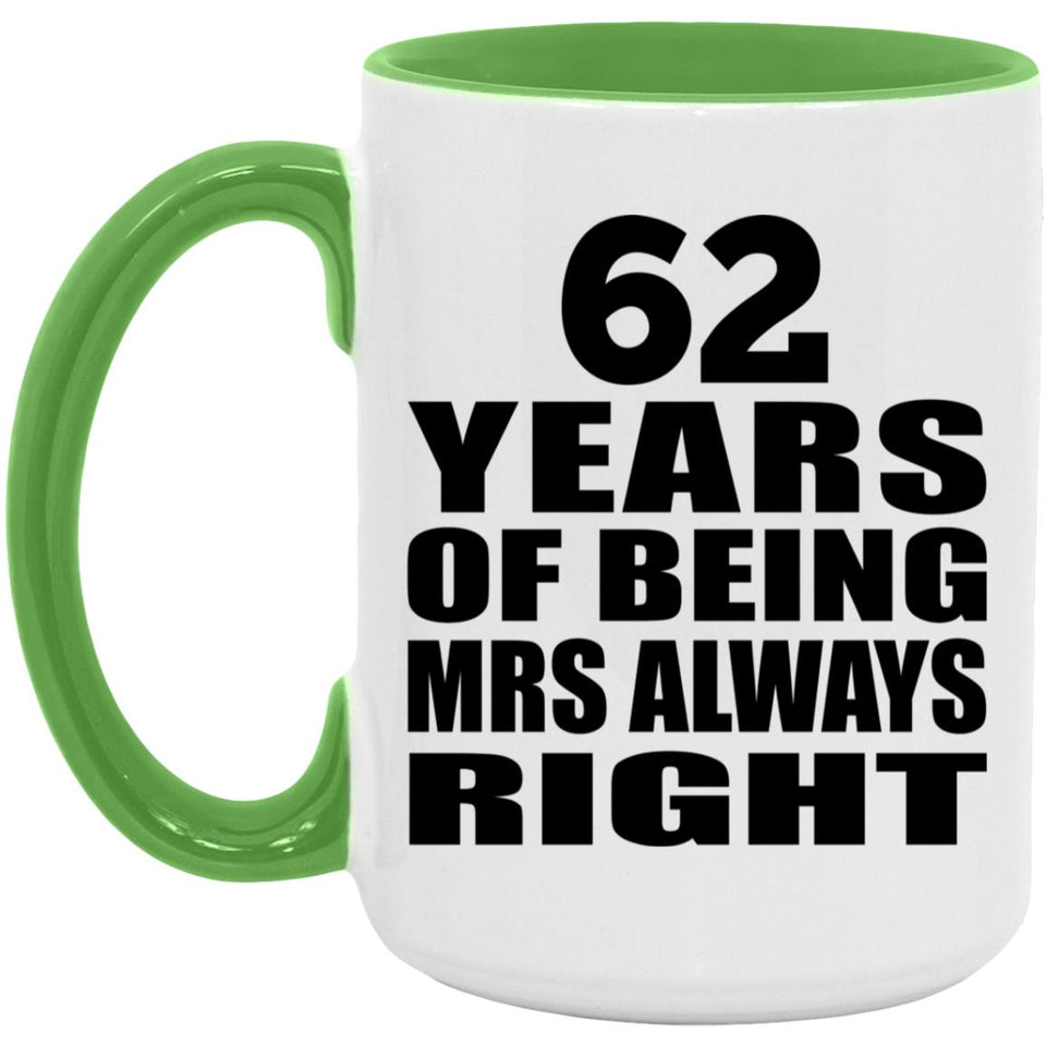 62nd Anniversary 62 Years of Being Mrs Always Right - 15oz Accent Mug Green