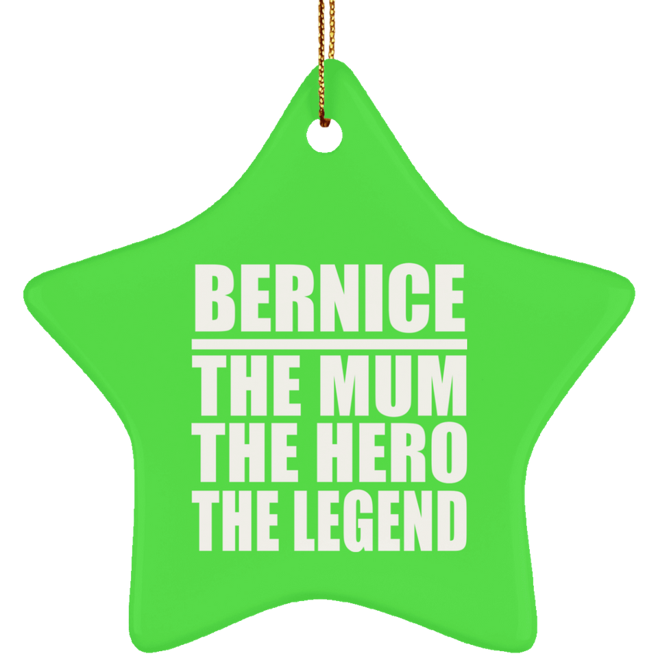 Bernice The Mum The Hero The Legend - Star Ornament