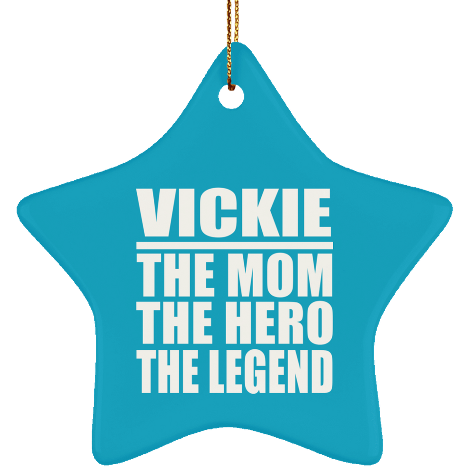 Vickie The Mom The Hero The Legend - Star Ornament