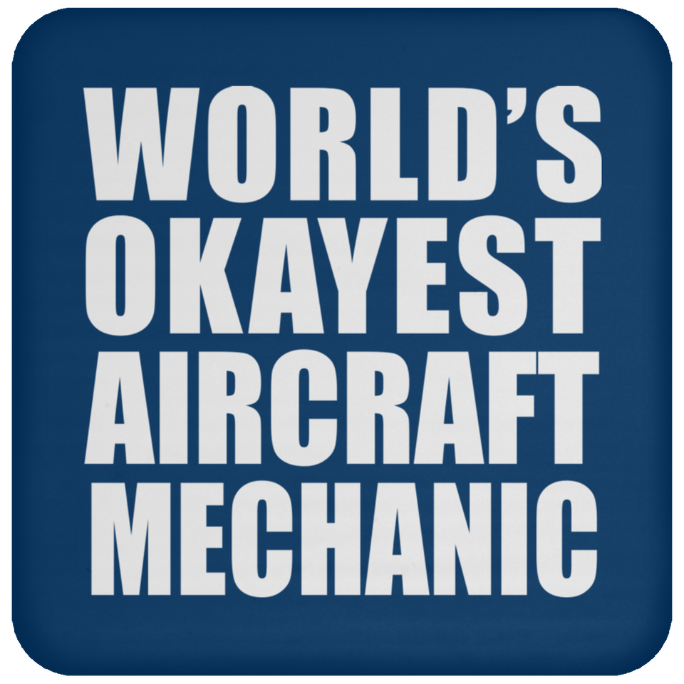 World's Okayest Aircraft Mechanic - Drink Coaster