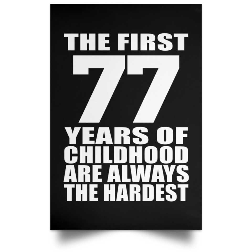First 77 Years of Childhood Are The Hardest - Poster Portrait