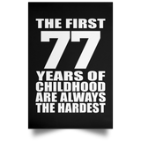 First 77 Years of Childhood Are The Hardest - Poster Portrait
