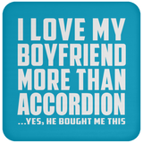 I Love My Boyfriend More Than Accordion - Drink Coaster