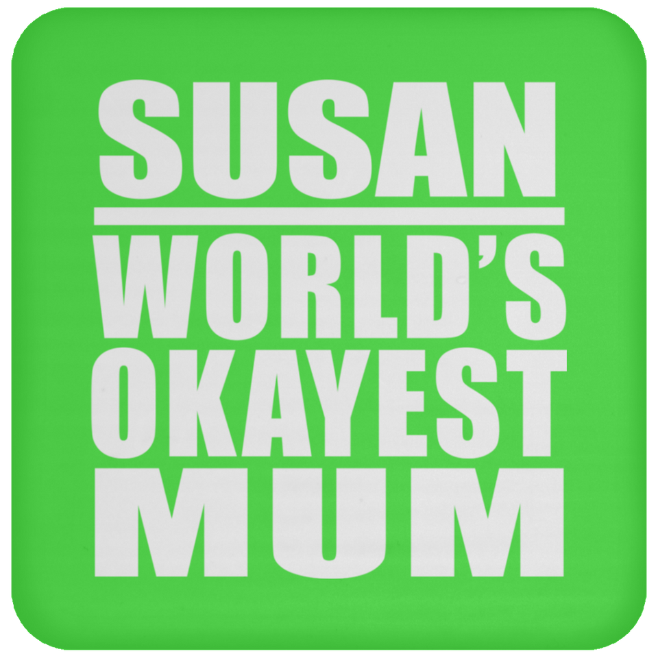 Susan World's Okayest Mum - Drink Coaster