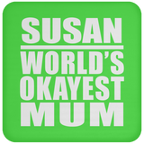 Susan World's Okayest Mum - Drink Coaster