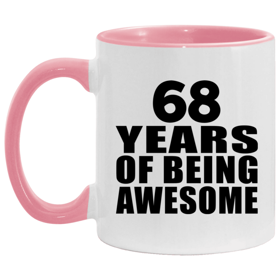 68th Birthday 68 Years Of Being Awesome - 11oz Accent Mug Pink