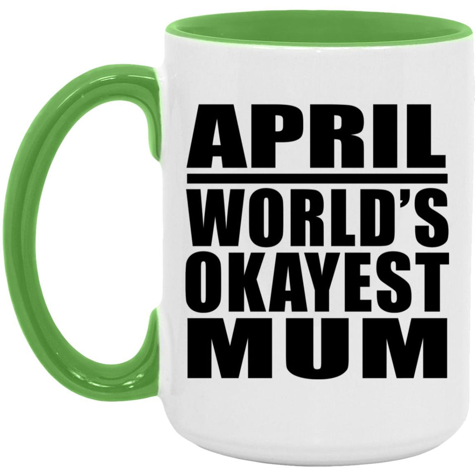 April World's Okayest Mum - 15oz Accent Mug Green