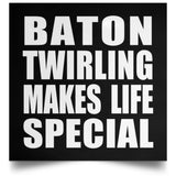 Baton Twirling Makes Life Special - Poster Square