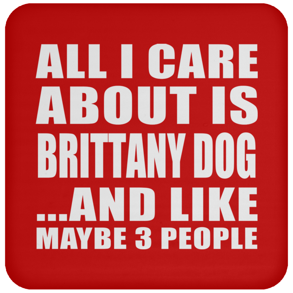 All I Care About Is Brittany Dog - Drink Coaster