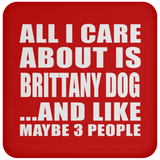 All I Care About Is Brittany Dog - Drink Coaster
