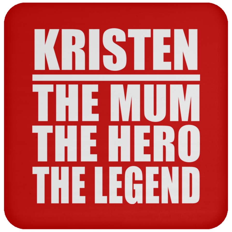 Kristen The Mum The Hero The Legend - Drink Coaster