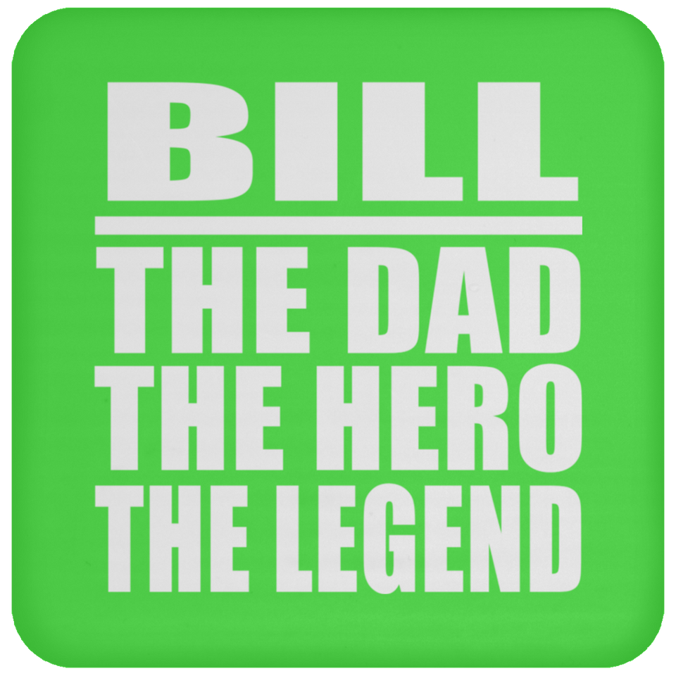 Bill The Dad The Hero The Legend - Drink Coaster