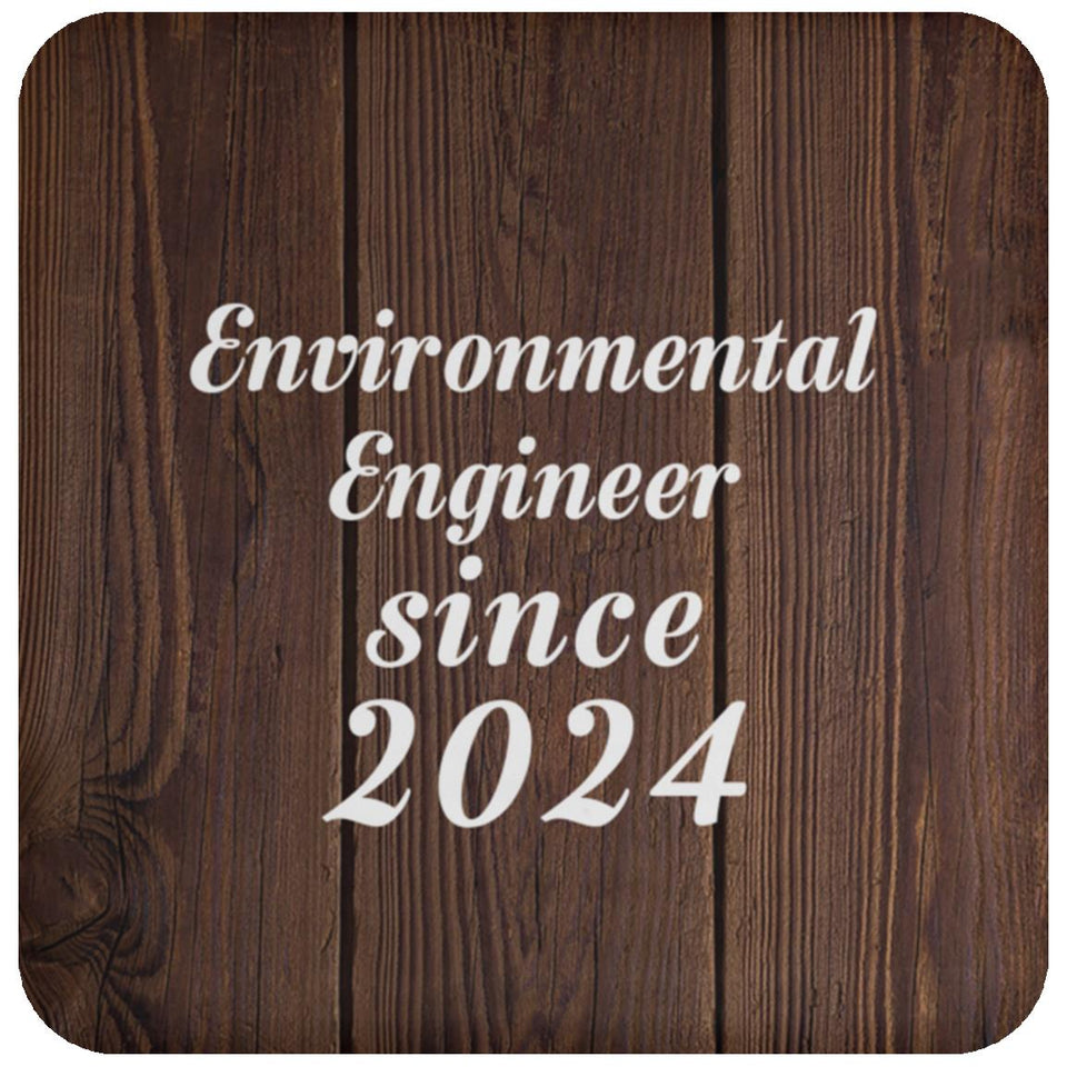 Environmental Engineer Since 2024 - Drink Coaster D