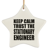 Keep Calm and Trust The Stationary Engineer - Star Ornament