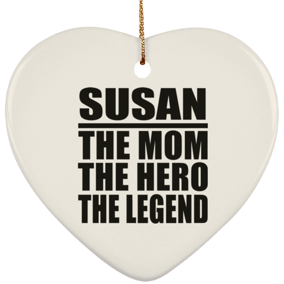 Susan The Mom The Hero The Legend - Heart Ornament
