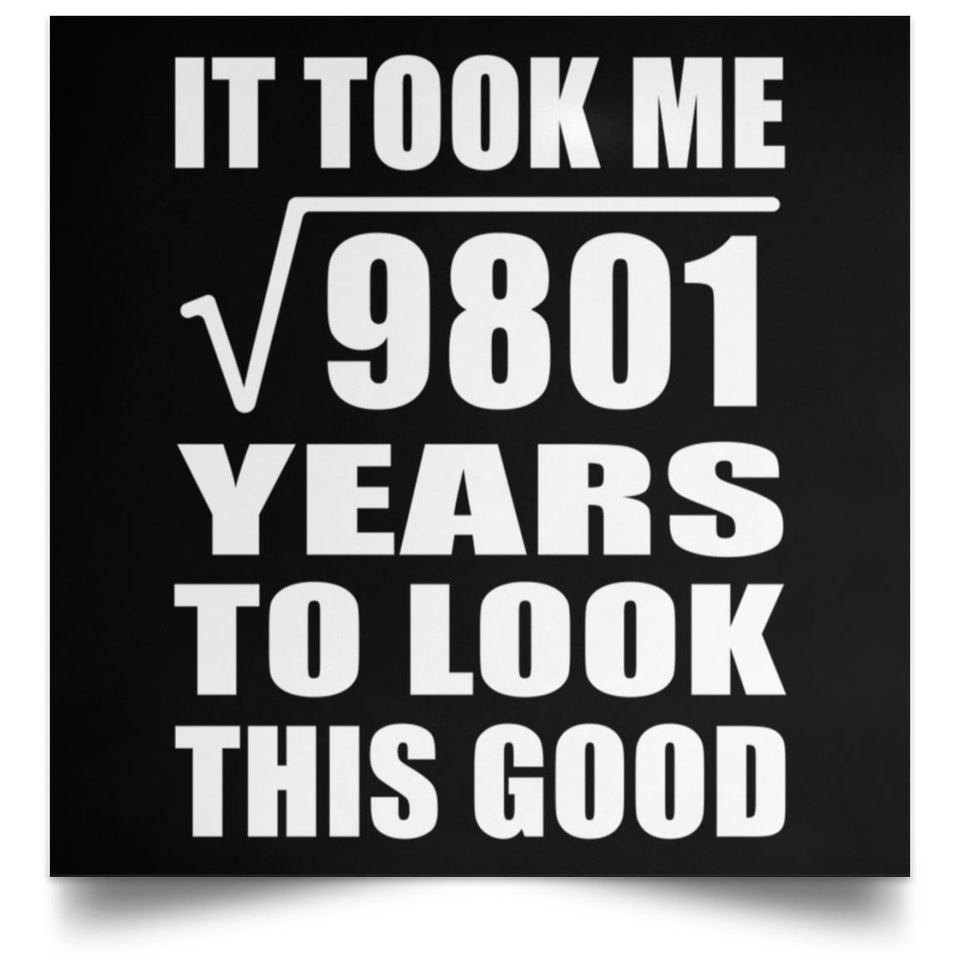 99th Birthday Took Square Root of 9801 Years To Look Good - Poster Square